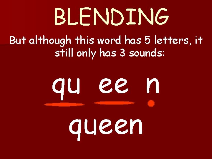 BLENDING But although this word has 5 letters, it still only has 3 sounds: