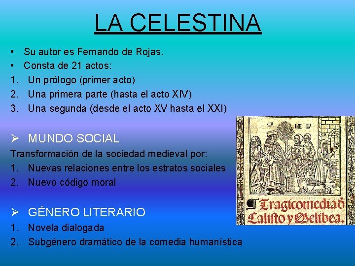 LA CELESTINA • • 1. 2. 3. Su autor es Fernando de Rojas. Consta