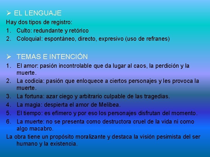 Ø EL LENGUAJE Hay dos tipos de registro: 1. Culto: redundante y retórico 2.