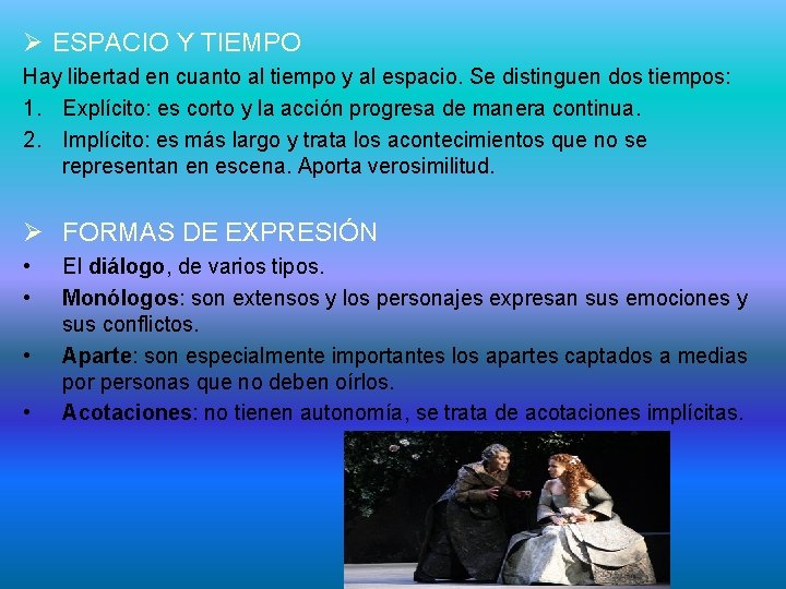 Ø ESPACIO Y TIEMPO Hay libertad en cuanto al tiempo y al espacio. Se