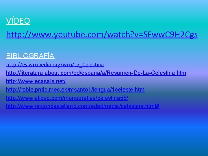 VÍDEO http: //www. youtube. com/watch? v=SFww. C 9 H 2 Cgs BIBLIOGRAFÍA http: //es.