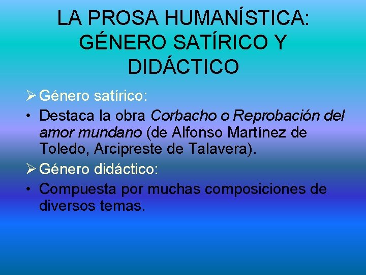 LA PROSA HUMANÍSTICA: GÉNERO SATÍRICO Y DIDÁCTICO Ø Género satírico: • Destaca la obra