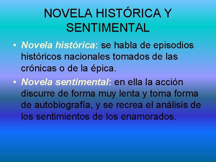 NOVELA HISTÓRICA Y SENTIMENTAL • Novela histórica: se habla de episodios históricos nacionales tomados