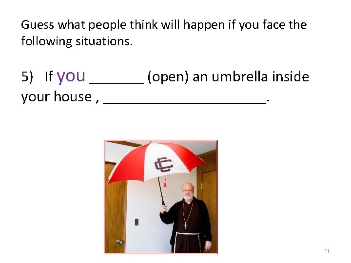 Guess what people think will happen if you face the following situations. 5) If Guess what people think will happen if you face the following situations. 5) If