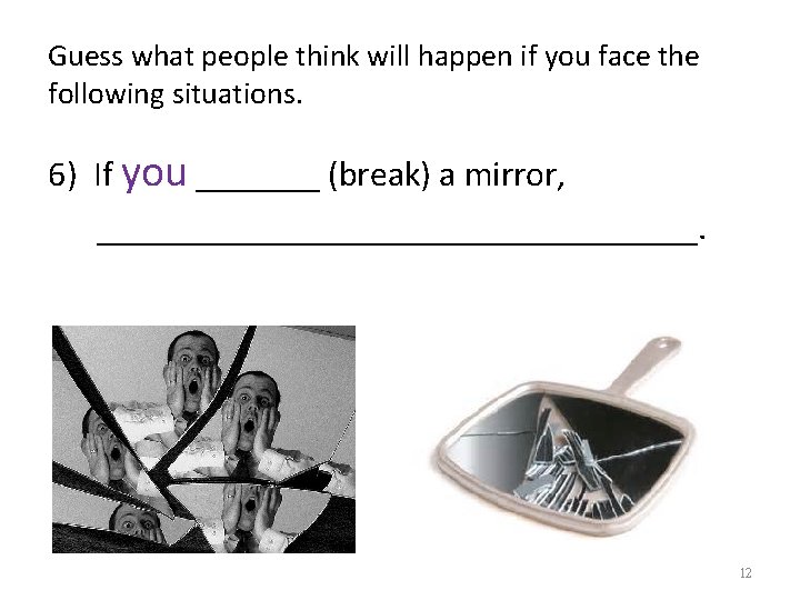Guess what people think will happen if you face the following situations. 6) If Guess what people think will happen if you face the following situations. 6) If