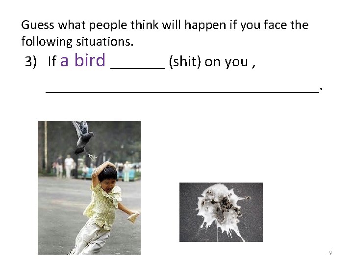Guess what people think will happen if you face the following situations. 3) If Guess what people think will happen if you face the following situations. 3) If