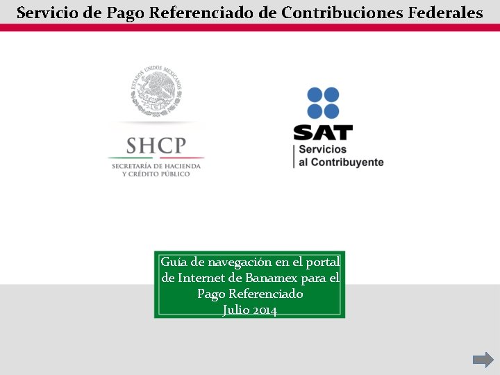 Servicio de Pago Referenciado de Contribuciones Federales Guía de navegación en el portal de