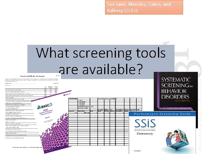 See Lane, Menzies, Oakes, and Kalberg (2012) What screening tools are available? 