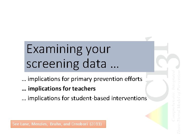 Examining your screening data … … implications for primary prevention efforts … implications for