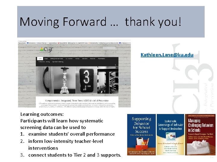 Moving Forward … thank you! Kathleen. Lane@ku. edu Learning outcomes: Participants will learn how