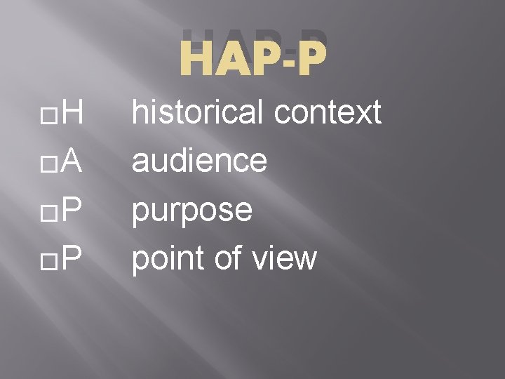 HAP-P �H �A �P �P historical context audience purpose point of view 