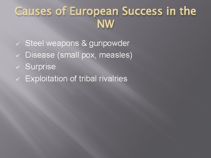Causes of European Success in the NW ü ü Steel weapons & gunpowder Disease