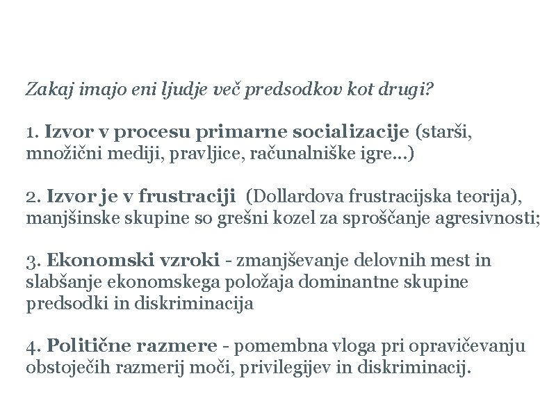 Teorije o izvoru predsodkov Zakaj imajo eni ljudje več predsodkov kot drugi? 1. Izvor