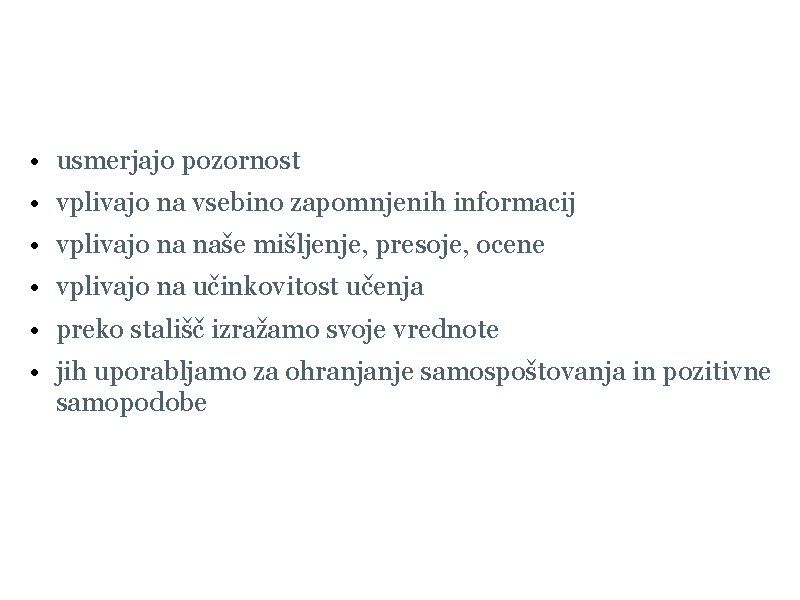 Pomen stališč za posameznika • usmerjajo pozornost • vplivajo na vsebino zapomnjenih informacij •