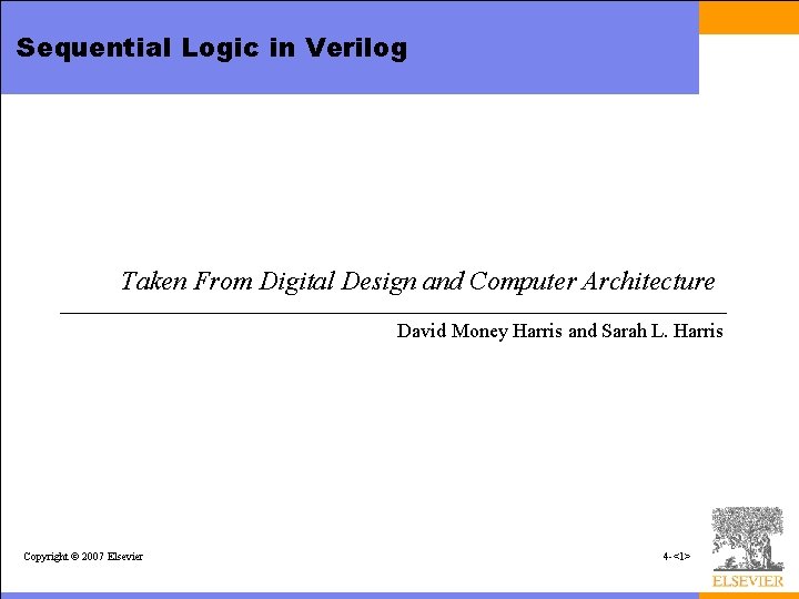 Sequential Logic in Verilog Taken From Digital Design and Computer Architecture David Money Harris