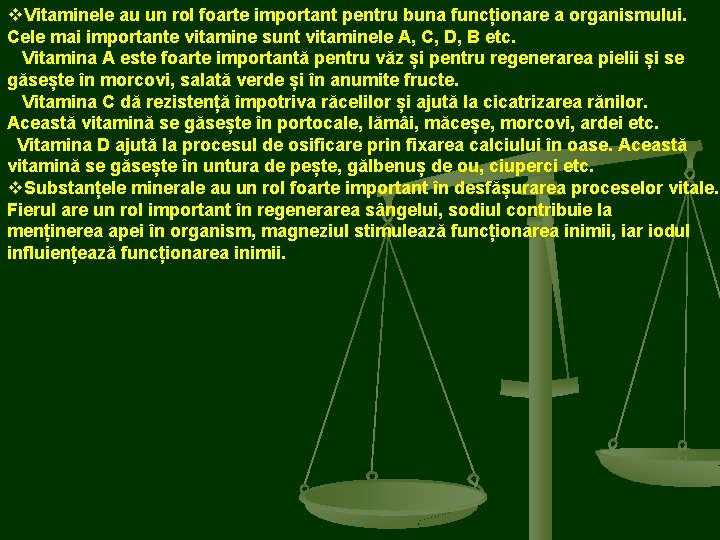 v. Vitaminele au un rol foarte important pentru buna funcționare a organismului. Cele mai