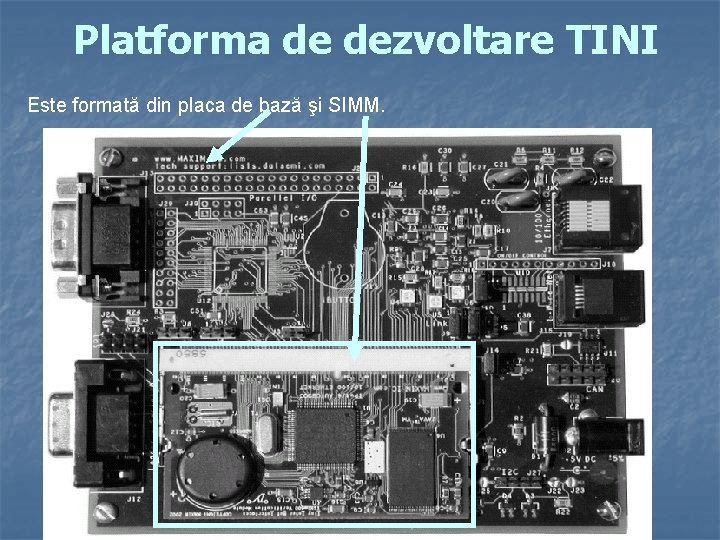 Platforma de dezvoltare TINI Este formată din placa de bază şi SIMM. 