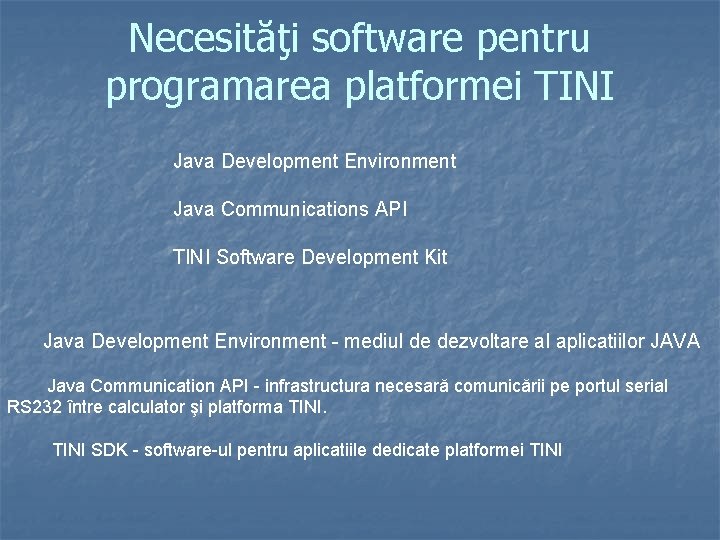 Necesităţi software pentru programarea platformei TINI Java Development Environment Java Communications API TINI Software