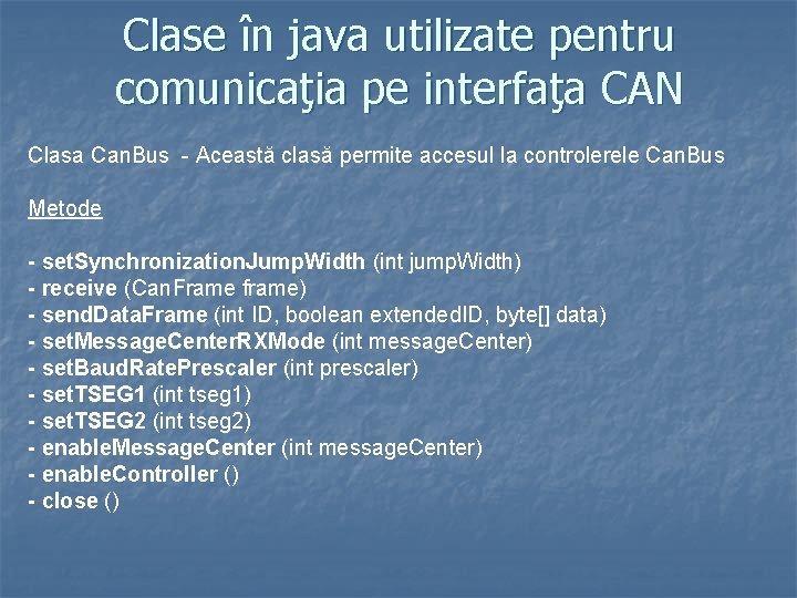 Clase în java utilizate pentru comunicaţia pe interfaţa CAN Clasa Can. Bus - Această