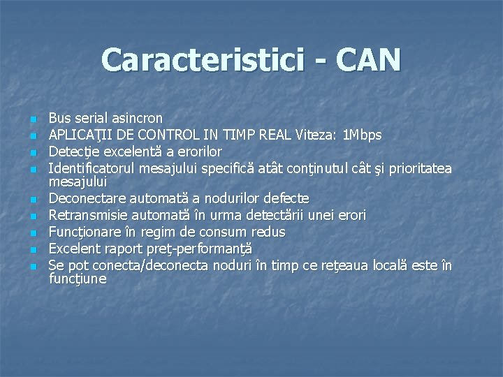 Caracteristici - CAN n n n n n Bus serial asincron APLICAŢII DE CONTROL