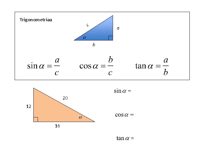 Trigonometriaa c a b 20 12 16 