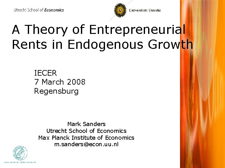 A Theory of Entrepreneurial Rents in Endogenous Growth IECER 7 March 2008 Regensburg Mark