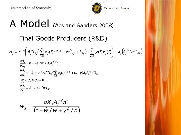 A Model (Acs and Sanders 2008) Final Goods Producers (R&D) 