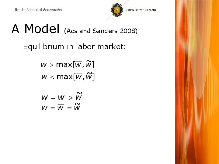 A Model (Acs and Sanders 2008) Equilibrium in labor market: 