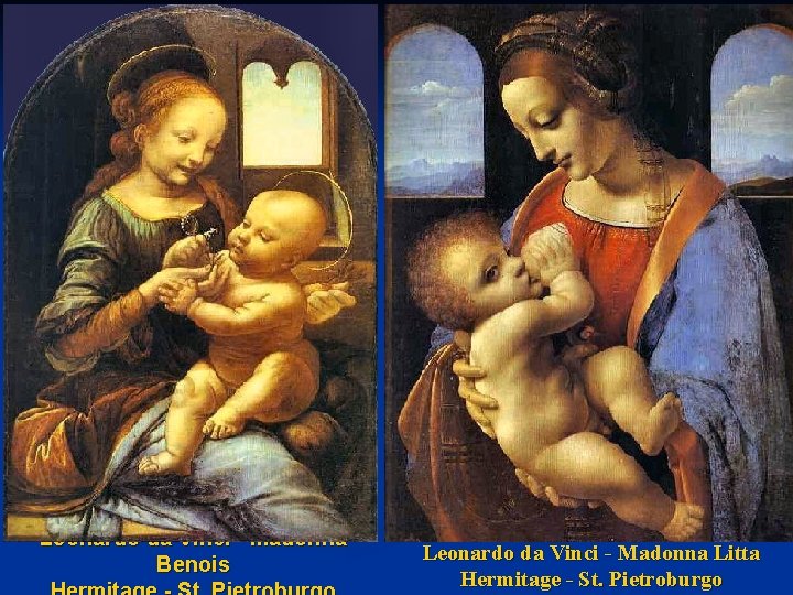 Leonardo da Vinci - Madonna Benois Leonardo da Vinci - Madonna Litta Hermitage -