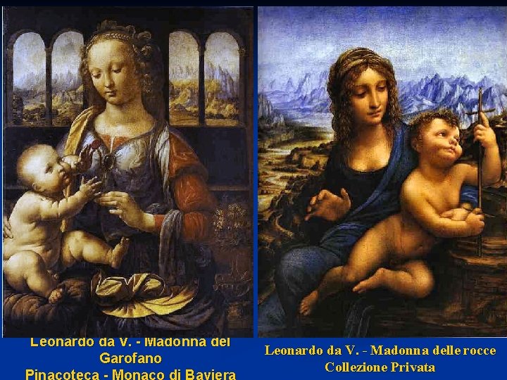 Leonardo da V. - Madonna del Garofano Pinacoteca - Monaco di Baviera Leonardo da