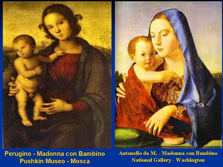 Perugino - Madonna con Bambino Pushkin Museo - Mosca Antonello da M. - Madonna