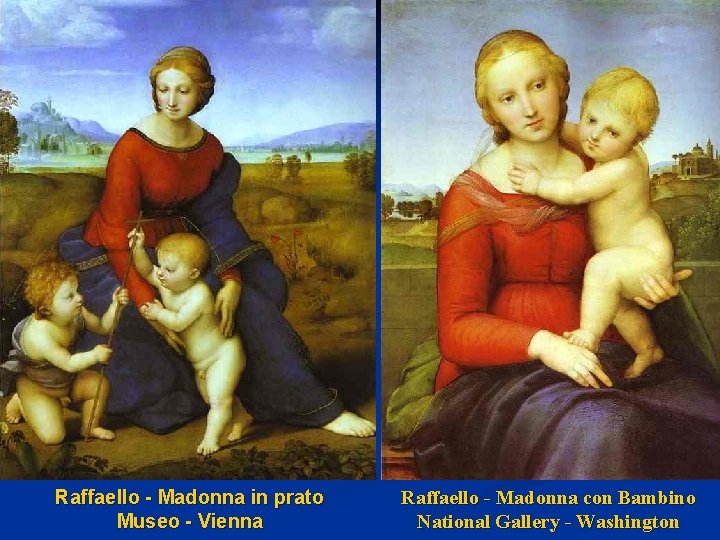 Raffaello - Madonna in prato Museo - Vienna Raffaello - Madonna con Bambino National