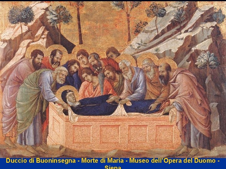 Duccio di Buoninsegna - Morte di Maria - Museo dell’Opera del Duomo - 