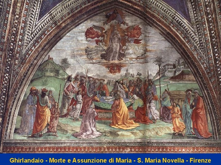 Ghirlandaio - Morte e Assunzione di Maria - S. Maria Novella - Firenze 