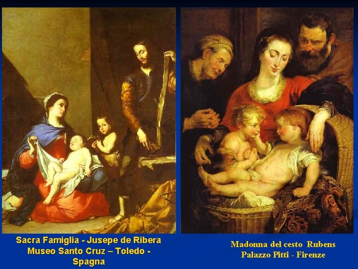 Sacra Famiglia - Jusepe de Ribera Museo Santo Cruz – Toledo Spagna Madonna del