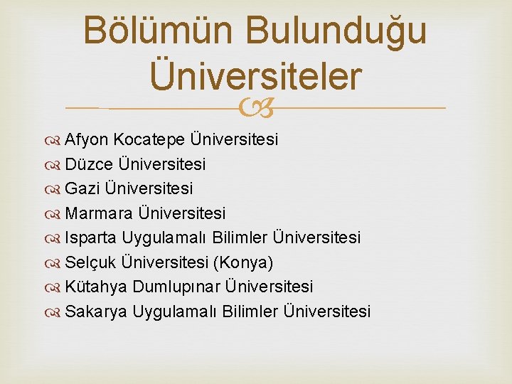 Bölümün Bulunduğu Üniversiteler Afyon Kocatepe Üniversitesi Düzce Üniversitesi Gazi Üniversitesi Marmara Üniversitesi Isparta Uygulamalı