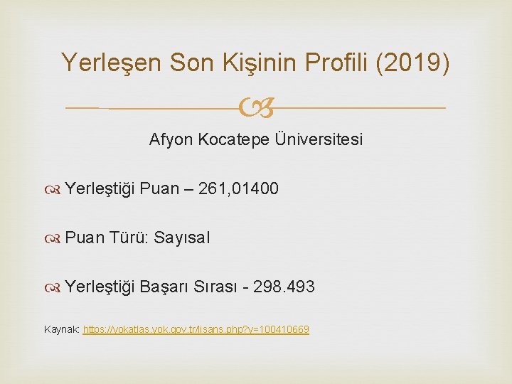 Yerleşen Son Kişinin Profili (2019) Afyon Kocatepe Üniversitesi Yerleştiği Puan – 261, 01400 Puan