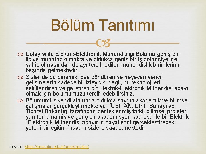 Bölüm Tanıtımı Dolayısı ile Elektrik-Elektronik Mühendisliği Bölümü geniş bir ilgiye muhatap olmakta ve oldukça