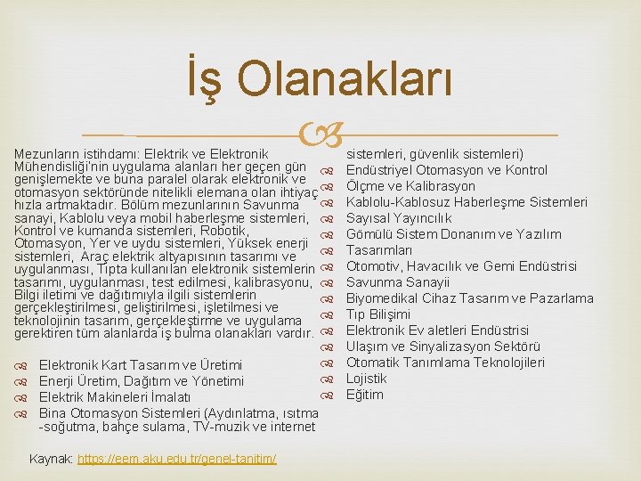 İş Olanakları Mezunların istihdamı: Elektrik ve Elektronik Mühendisliği’nin uygulama alanları her geçen gün genişlemekte