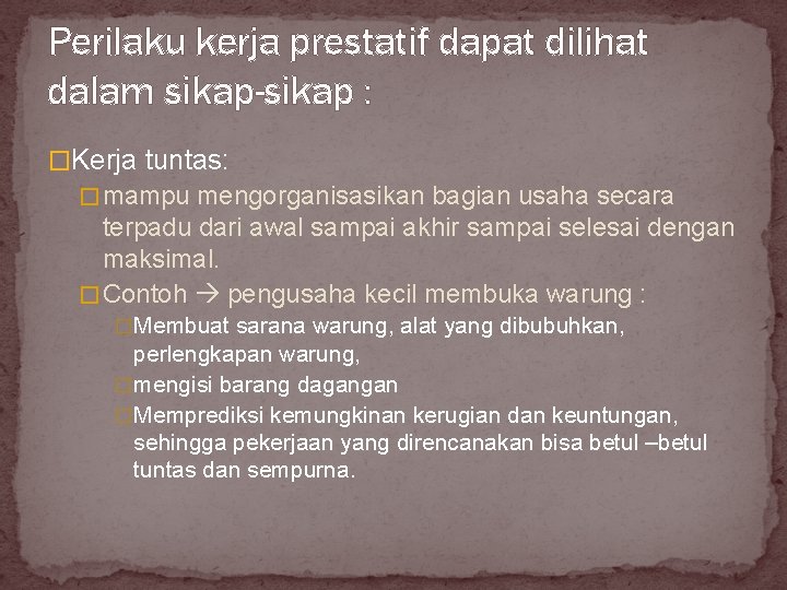 Perilaku kerja prestatif dapat dilihat dalam sikap-sikap : �Kerja tuntas: � mampu mengorganisasikan bagian