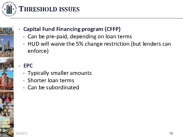 THRESHOLD ISSUES • Capital Fund Financing program (CFFP) • Can be pre-paid, depending on