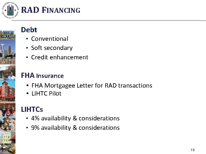 RAD FINANCING Debt • Conventional • Soft secondary • Credit enhancement FHA Insurance •