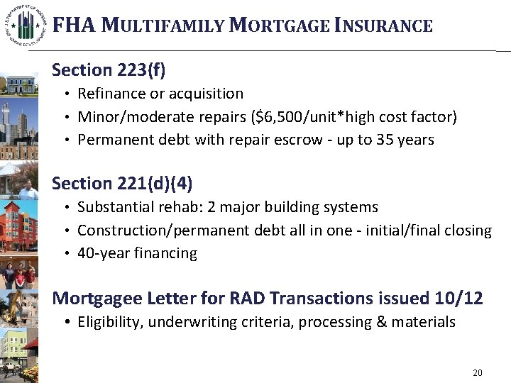 FHA MULTIFAMILY MORTGAGE INSURANCE Section 223(f) • Refinance or acquisition • Minor/moderate repairs ($6,