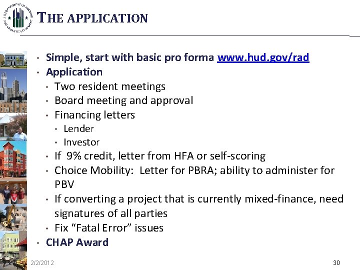 THE APPLICATION • • Simple, start with basic pro forma www. hud. gov/rad Application
