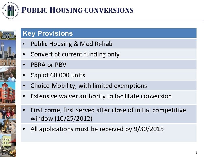 PUBLIC HOUSING CONVERSIONS Key Provisions • Public Housing & Mod Rehab • Convert at
