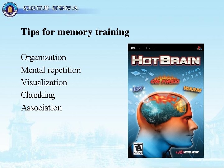 Tips for memory training Organization Mental repetition Visualization Chunking Association 