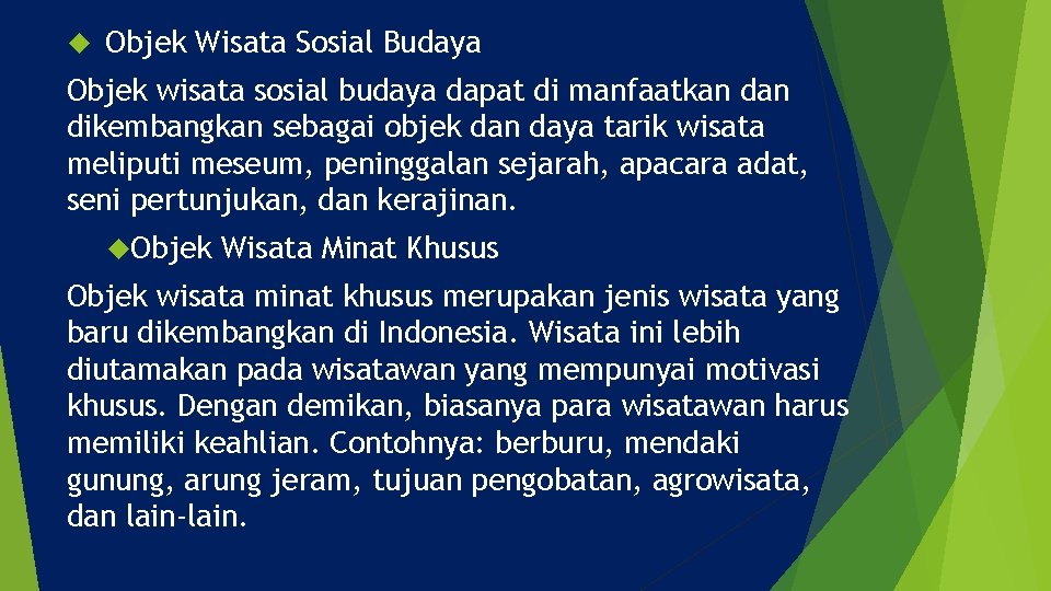  Objek Wisata Sosial Budaya Objek wisata sosial budaya dapat di manfaatkan dikembangkan sebagai