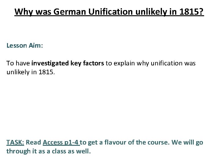 Why was German Unification unlikely in 1815? Lesson Aim: To have investigated key factors