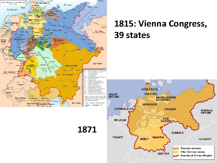 1815: Vienna Congress, 39 states 1871 