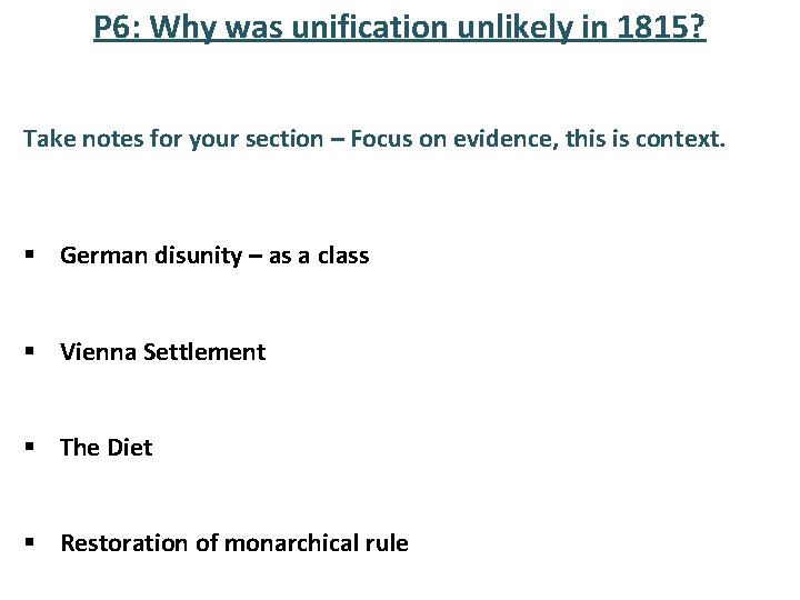 P 6: Why was unification unlikely in 1815? Take notes for your section –